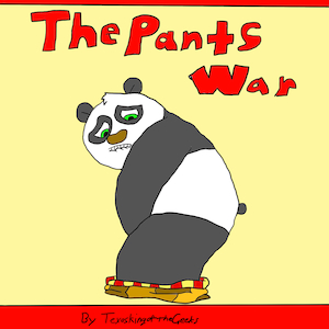 The Pants War cover by TexasKingoftheGeeks