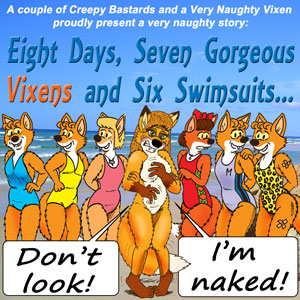 Vulpine Confession #16: "Eight Days, Seven Vixens and Six Swimsuits..." by SoVeryNaughty
