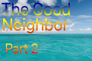 The Good Neighbor - Part 2 by XPAuthor