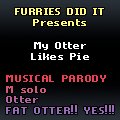 My Otter Likes Pie [Song Parody] by BuddyTippet