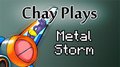Chay Plays - Metal Storm by Chaytel