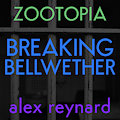 Zootopia: Breaking Bellwether by AlexReynard