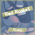 Red Rocket - Bluey fanfic by MarshaxMarshmallow