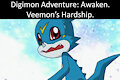 Digimon Adventure: Awaken - Veemon's Hardship. by Silverwolf626