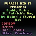 Buddy Ruins St. Patrick's Day By Being a Dumb Rat by BuddyTippet