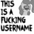 ThisIsAFuckingUsername